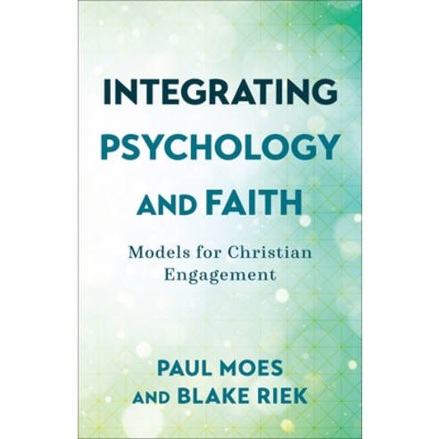 (영문도서) Integrating Psychology and Faith Hardcover, Baker Academic, English, 9781540966865