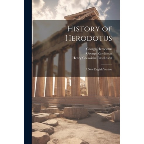 (영문도서) History of Herodotus: A New English Version Paperback, Legare Street Press, 9781022862357