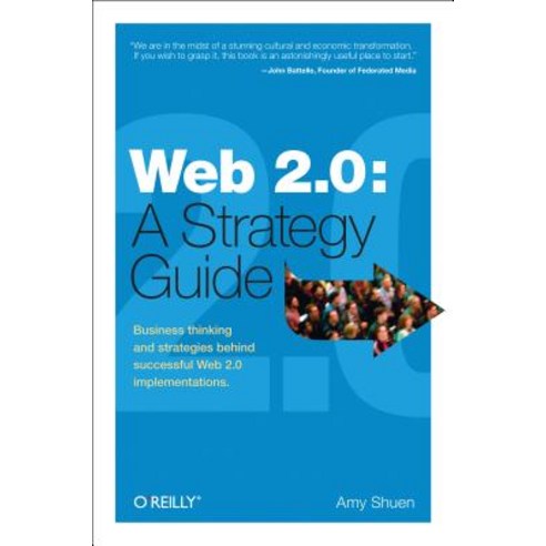 Web 2.0: A Strategy Guide: Business Thinking and Strategies Behind Successful Web 2.0 Implementations Paperback, O''Reilly Media, English, 9781492049722