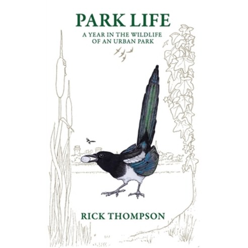 Park Life: A Year in the Wildlife of an Urban Park Paperback, Grosvenor House Publishing Limited