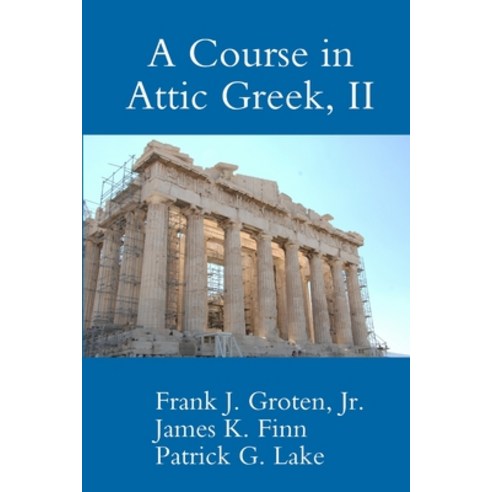 (영문도서) A Course in Attic Greek II Paperback, Lulu.com, English, 9781300053231