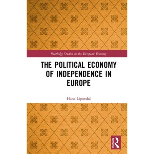 The Political Economy of Independence in Europe Hardcover, Routledge