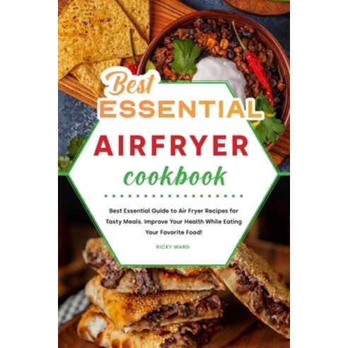 Best Essential Air Fryer Cookbook: Best Essential Guide to Air Fryer Recipes for Tasty Meals. Improv... Paperback, Ricky Ward, English, 9781801838184