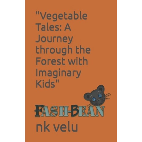 (영문도서) "Vegetable Tales: A Journey through the Forest with Imaginary Kids" Paperback, Independently Published, English, 9798880206629