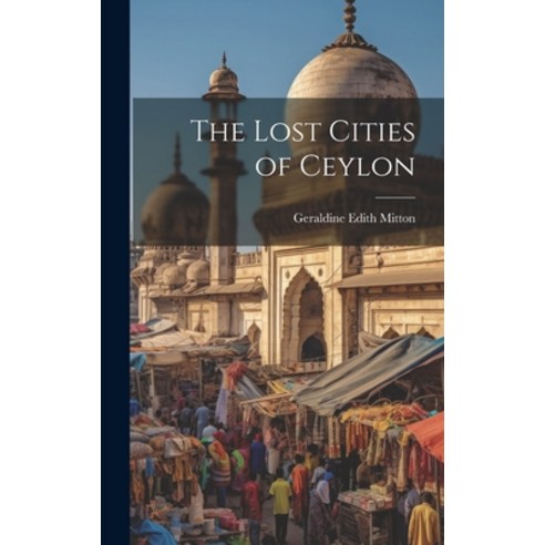 (영문도서) The Lost Cities of Ceylon Hardcover, Legare Street Press, English, 9781019840320