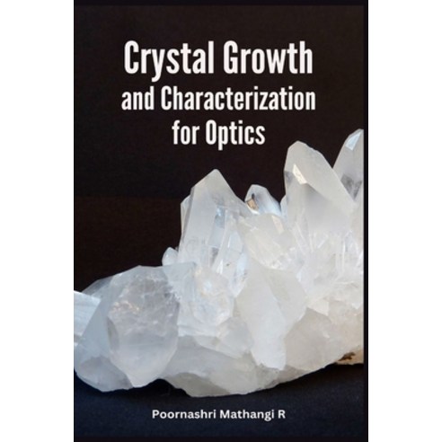 (영문도서) Crystal Growth and Characterization for Optics Paperback, All India Book House, English, 9781805271079