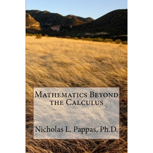 (영문도서) Mathematics Beyond the Calculus Paperback, Createspace Independent Pub..., English, 9781719440547