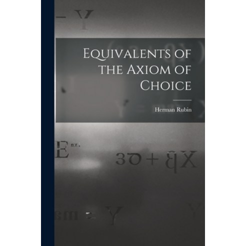 (영문도서) Equivalents of the Axiom of Choice Paperback, Hassell Street Press, English, 9781013645532