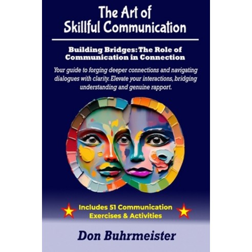 (영문도서) The Art of Skillful Communication: Building Bridges: The Role of Communication in Connection Paperback, Independently Published, English, 9798865253341