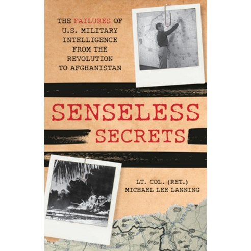 (영문도서) Senseless Secrets: The Failures of U.S. Military Intelligence from the Revolution to Afghanistan Hardcover, Stackpole Books, English, 9780811771931