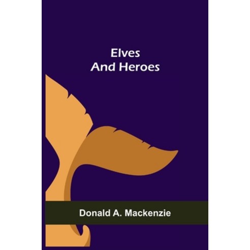 (영문도서) Elves and Heroes Paperback, Alpha Edition, English, 9789354750182