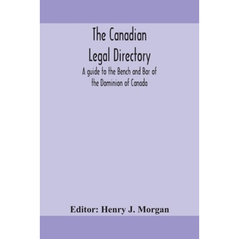 The Canadian legal directory: A guide to the Bench and Bar of the Dominion of Canada Paperback, Alpha Edition