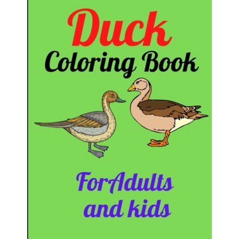 Duck Coloring Book For Adults and kids: Adults and Kids Coloring Book Stress Relieving 49 Unique Design Paperback, Independently Published, English, 9798710743072
