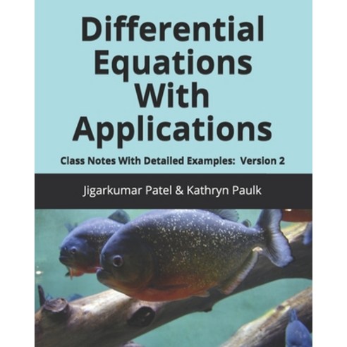 (영문도서) Differential Equations With Applications: Class Notes With Detailed Examples: Version 2 Paperback, Independently Published, English, 9781695453982