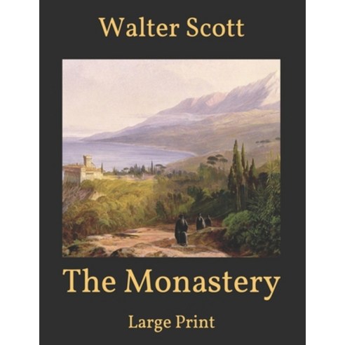 The Monastery: Large Print Paperback, Independently Published, English, 9798597915470