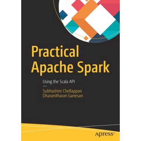 Practical Apache Spark Using the Scala API, Apress