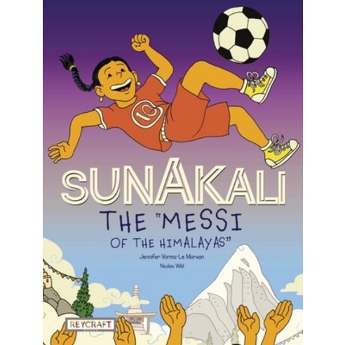 Sunakali the Messi of the Himalayas" Paperback, Reycraft Books, English, 9781478873761