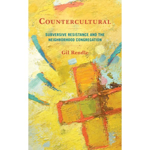 (영문도서) Countercultural: Subversive Resistance and the Neighborhood Congregation Hardcover, Rowman & Littlefield Publis..., English, 9781538178645