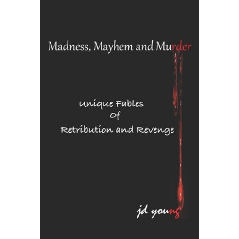 Madness Mayhem & Murder Unique Fables: Stories of Retribution and Revenge Paperback, Independently Published, English, 9798581004029