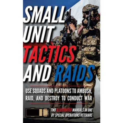 (영문도서) Small Unit Tactics and Raids: Two Illustrated Manuals Hardcover, John Mark, English, 9781734888034