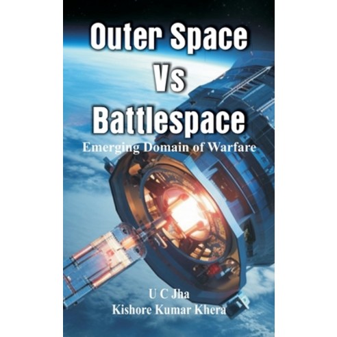 (영문도서) Outer Space Vs Battlespace: Emerging Domain of Warfare Hardcover, Vij Books, English, 9788119438440