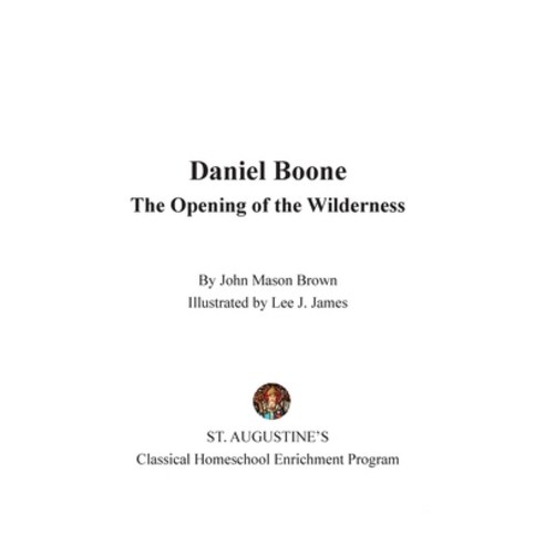 (영문도서) Daniel Boone: The Opening of the Wilderness Paperback, St. Augustine''s Hep, English, 9781087891415