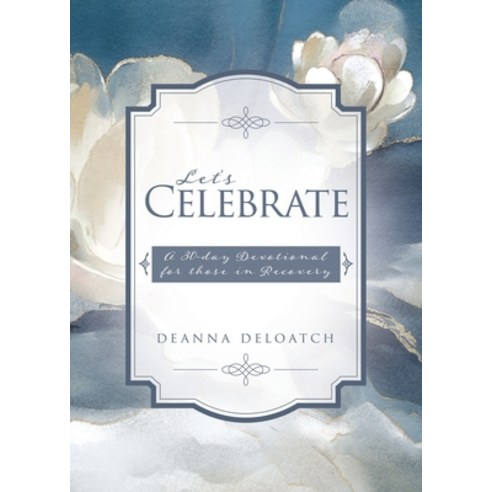 (영문도서) Let''s Celebrate: A 30-day Devotional for those in Recovery Paperback, Xulon Press, English, 9781662894299