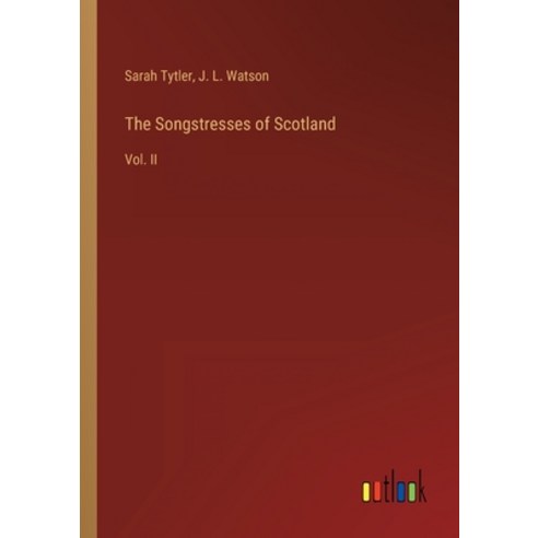 (영문도서) The Songstresses of Scotland: Vol. II Paperback, Outlook Verlag, English, 9783368126162