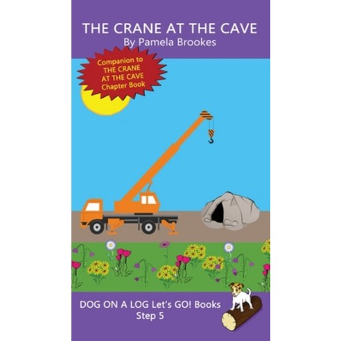 The Crane At The Cave: (Step 5) Sound Out Books (systematic decodable) Help Developing Readers incl... Hardcover, Dog on a Log Books, English, 9781648310737