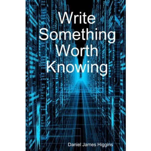(영문도서) Write Something Worth Knowing Paperback, Lulu.com, English, 9781716281921