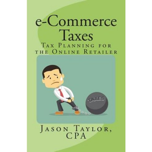 (영문도서) e-Commerce Taxes: Tax Planning for the Online Retailer Paperback, Cyberspace CPA Pllc, English, 9780999205693