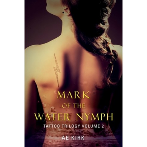 Mark of the Water Nymph: Tattoo Trilogy Volume 2 Paperback, Three Acre Books