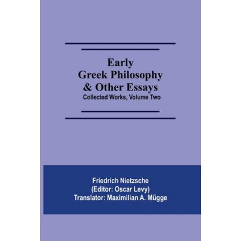 (영문도서) Early Greek Philosophy & Other Essays; Collected Works Volume Two Paperback, Alpha Edition, English, 9789354547553