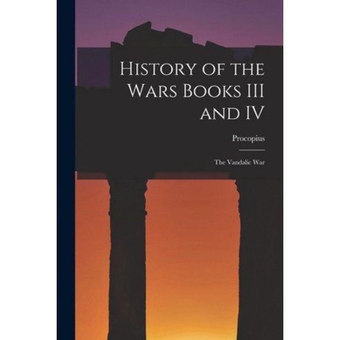 (영문도서) History of the Wars Books III and IV: The Vandalic War Paperback, Legare Street Press, English, 9781015474598