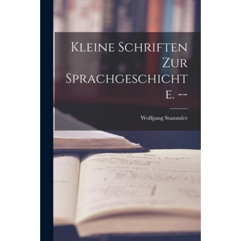 (영문도서) Kleine Schriften Zur Sprachgeschichte. -- Paperback, Hassell Street Press, English, 9781014949844