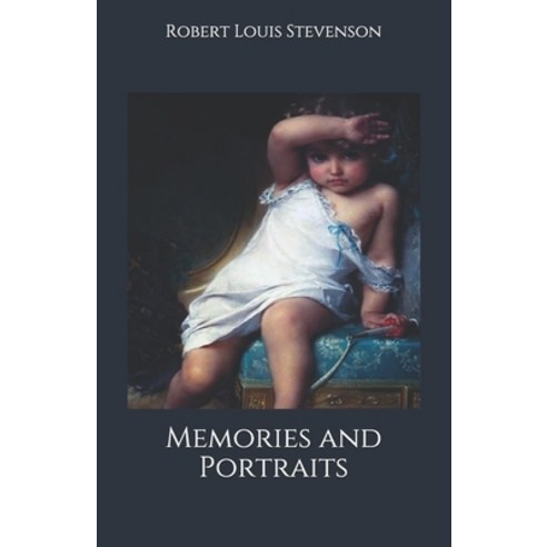 Memories and Portraits: Memories and Portraits - Robert Louis Stevenson Paperback, Independently Published, English, 9798697201749