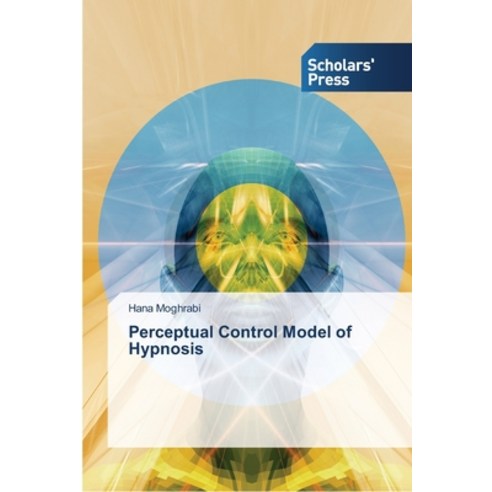 Perceptual Control Model of Hypnosis Paperback, Scholars'' Press