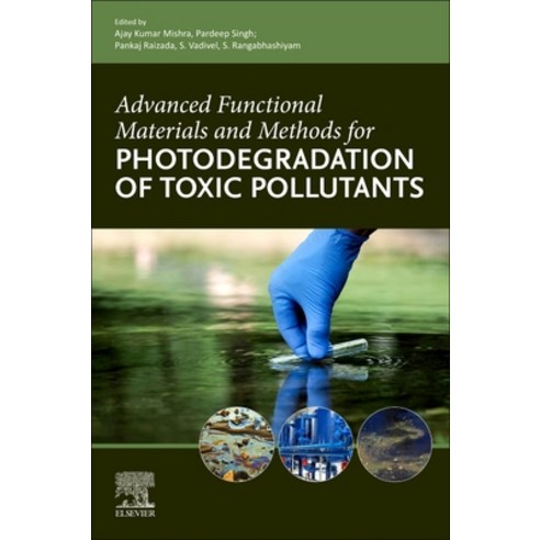 (영문도서) Advanced Functional Materials and Methods for Photodegradation of Toxic Pollutants Paperback, Elsevier, English, 9780323959537