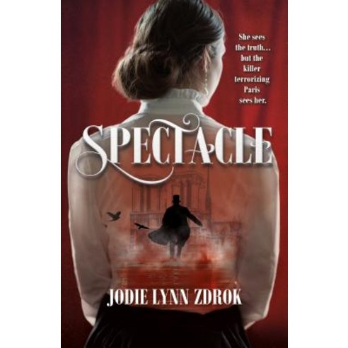 Spectacle: A Historical Thriller in 19th Century Paris Hardcover, Tor Teen