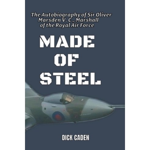 (영문도서) Made Of Steel: The Autobiography of Sir Oliver Marsden VC Marshall of the Royal Air Force Paperback, APS Books, English, 9798223831921