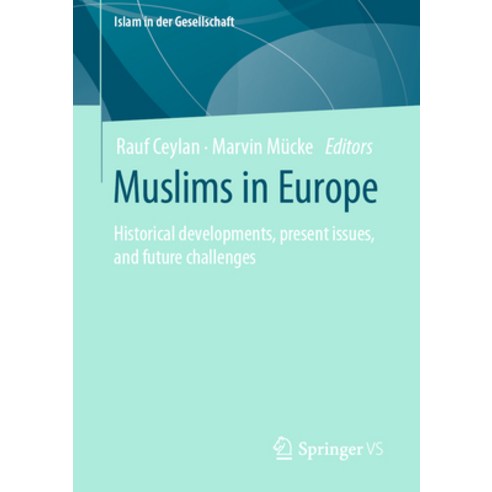(영문도서) Muslims in Europe: Historical Developments Present Issues and Future Challenges Paperback, Springer vs, English, 9783658430436