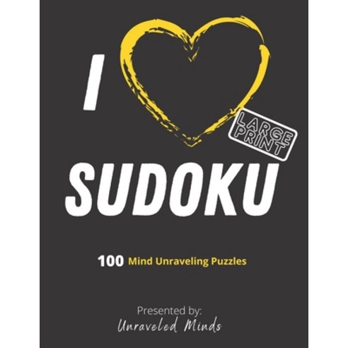 I Love Sudoku: 100 Mind Unraveling Puzzles Paperback, Independently Published, English, 9798710643174