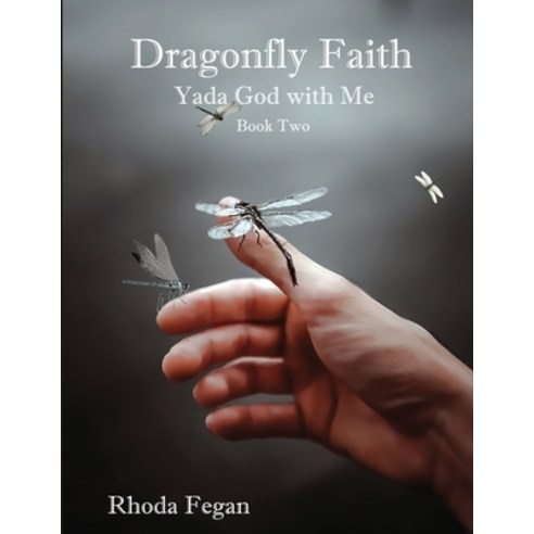 (영문도서) Dragonfly Faith Book Two: Yada God With Me Paperback, Independently Published, English, 9798352328200