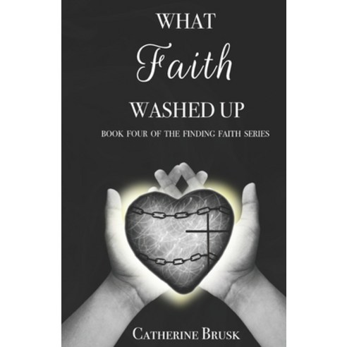 (영문도서) What Faith Washed Up Paperback, Independently Published, English, 9798502356718