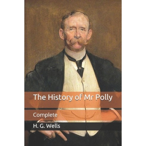 The History of Mr Polly: Complete Paperback, Independently Published, English, 9798706913502