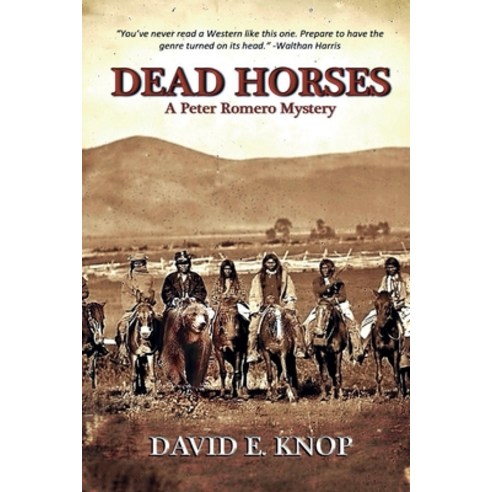 Dead Horses Volume 4: A Peter Romero Mystery Paperback, Bookbaby