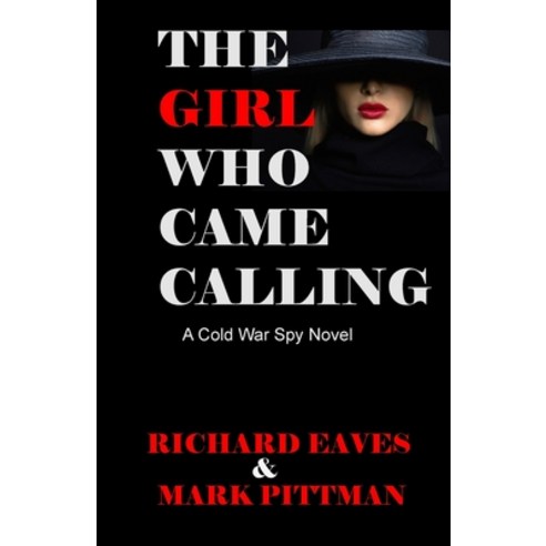 The Girl Who Came Calling: A cold War Spy Novel Paperback, Indy Pub, English, 9781087952253