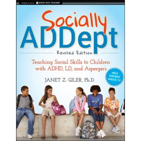 (영문도서) Socially Addept: Teaching Social Skills to Children with Adhd LD and Asperger''s Paperback, Jossey-Bass, English, 9780470596838