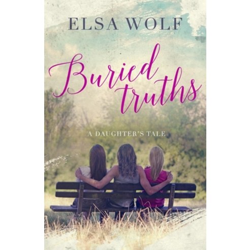 Buried Truths: A Daughter''s Tale Paperback, Elsawolfbooks, English, 9781732777408