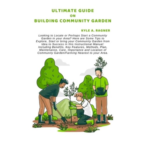 (영문도서) Ultimate Guide on Building Community Garden: Looking to Locate or Perhaps Start a Community G... Paperback, Independently Published, English, 9798879037135